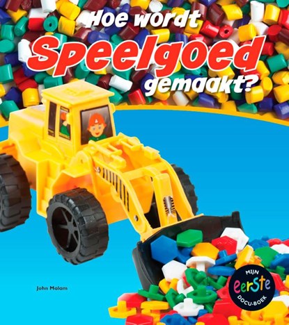 Hoe wordt speelgoed gemaakt?, John Malam - Gebonden - 9789461751089