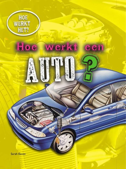 Hoe werkt een auto?, Sarah Eason - Gebonden - 9789461753267