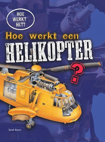 Hoe werkt een helikopter?, Sarah Eason - Gebonden - 9789461753274