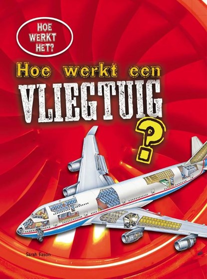 Hoe werkt een vliegtuig?, Sarah Eason - Gebonden - 9789461753304