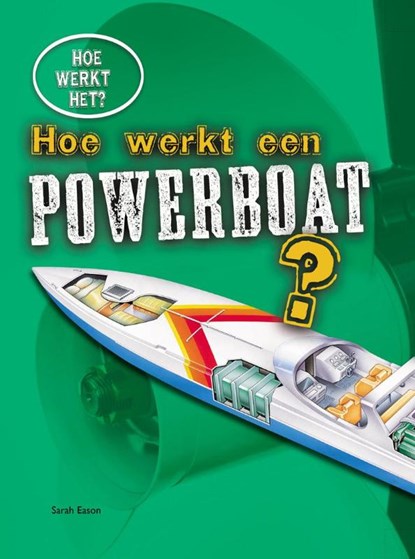 Hoe werkt een powerboat?, Sarah Eason - Gebonden - 9789461753311
