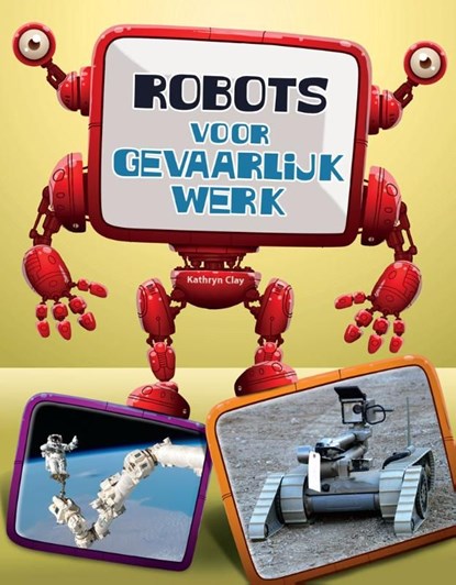 Robots voor gevaarlijk werk, Kathryn Clay - Ebook Adobe PDF - 9789461757487