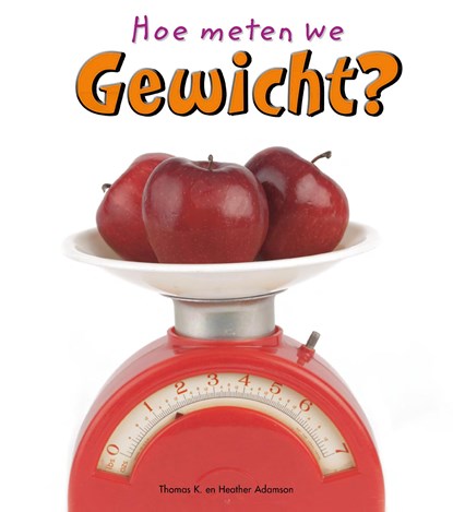 Gewicht, Thomas Adamson ; Heather Adamson - Ebook - 9789461758316