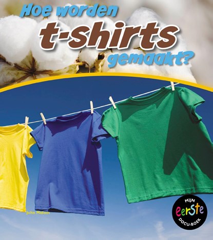 Hoe worden t-shirts gemaakt?, John Malam - Ebook - 9789461758842