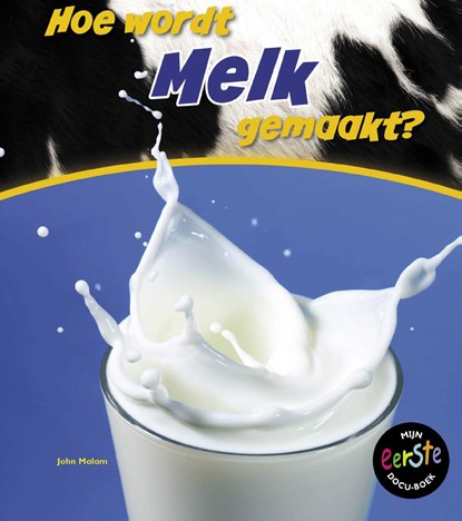 Hoe wordt melk gemaakt?, John Malam - Ebook - 9789461758866