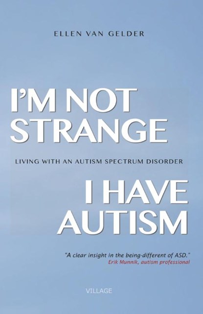 I'm not strange, I have autism, Ellen van Gelder - Paperback - 9789461850645