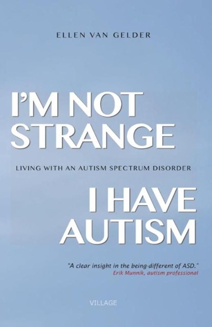 I'm not strange, I have autism, Ellen van Gelder - Ebook - 9789461850881