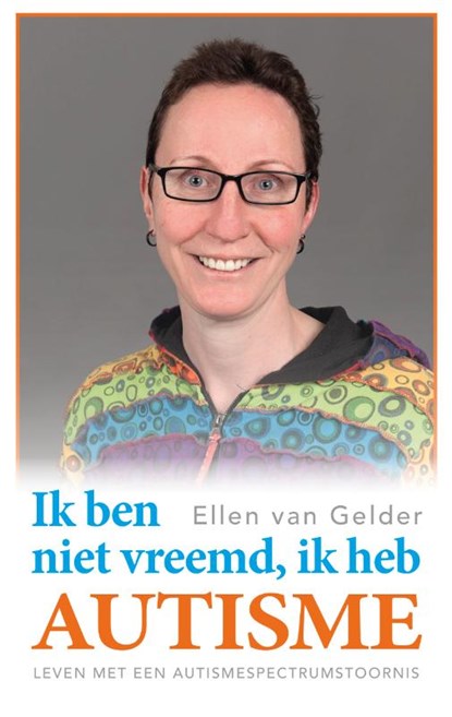 Ik ben niet vreemd, ik heb autisme., Ellen van Gelder - Paperback - 9789461850928