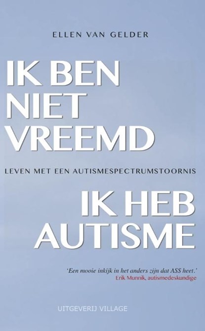 Ik ben niet vreemd, ik heb autisme, Ellen van Gelder - Ebook - 9789461850966