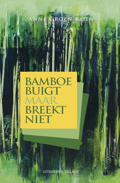 Bamboe buigt maar breekt niet, Anne Groen-Koen - Ebook - 9789461852373