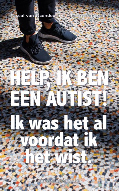Help, ik ben een autist!, Pascal van Ijzendoorn ; Ans Ettema-Essler - Paperback - 9789461852472