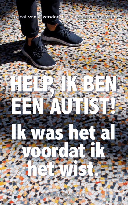 Help, ik ben een autist!, Pascal van IJzendoorn ; Ans Ettema-Essler - Ebook - 9789461852489
