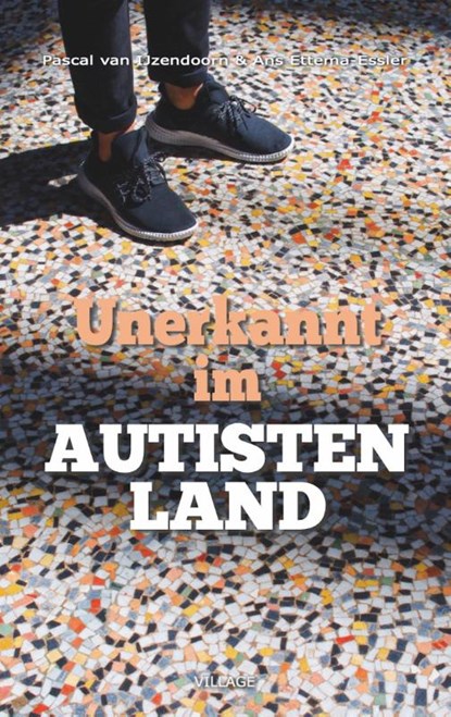 Unerkannt im Autistenland, Pascal van Ijzendoorn ; Ans Ettema-Essler - Paperback - 9789461852977