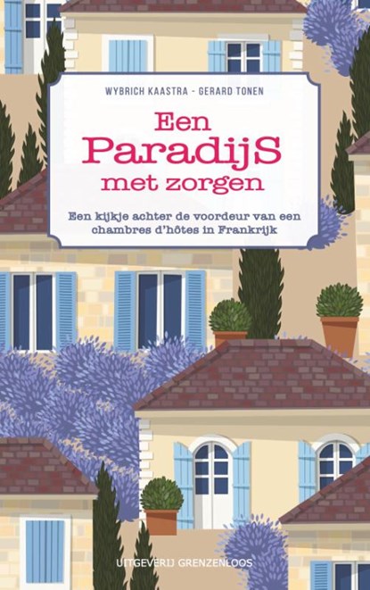Een paradijs met zorgen, Gerard Tonen ; Wybrich Kaastra - Paperback - 9789461853066