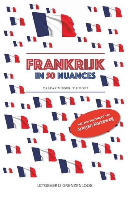 Frankrijk in 50 nuances, Caspar Visser 't Hooft - Paperback - 9789461853219
