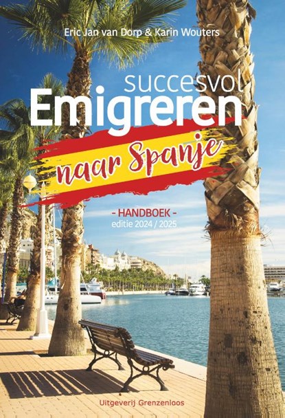 Succesvol emigreren naar Spanje Editie 2024/2025 Handboek, Eric Jan van Dorp ; Karin Wouters - Paperback - 9789461853561