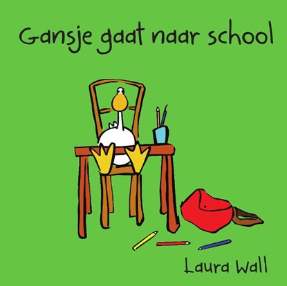 Gansje gaat naar school, Laura Wall - Gebonden - 9789461885241