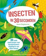 Insecten in 30 seconden, Anna Claybourne -  - 9789461887313