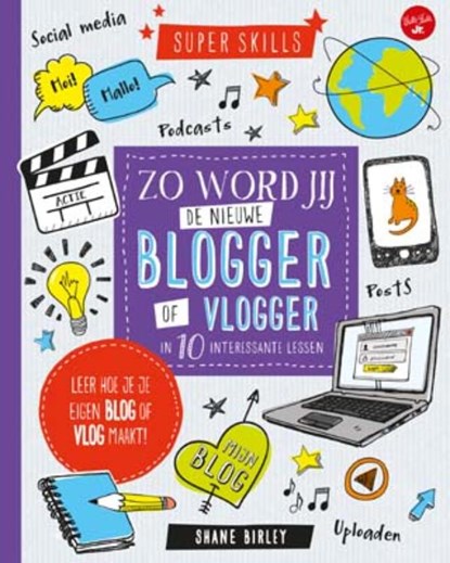 Zo word jij de nieuwe blogger of vlogger, Shane Birley - Gebonden - 9789461888624