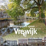 Vreewijk tussen singel en spoor - Cor Smit - 9789461907516