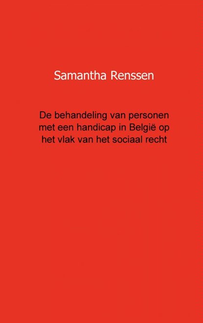 De behandeling van personen met een handicap in Belgie op het vlak van het sociaal recht, Samantha Renssen - Paperback - 9789461930774