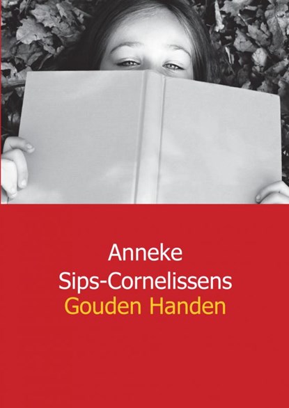 Gouden handen, Anneke Sips - Cornelissens - Paperback - 9789461930804