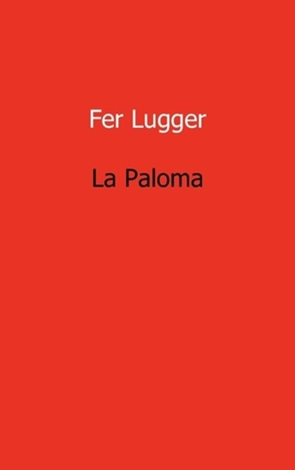 La Paloma, Fer Lugger - Paperback - 9789461930835
