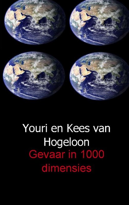 Gevaar in 1000 dimensies, Youri van Hogeloon ; Kees van Hogeloon - Paperback - 9789461931245