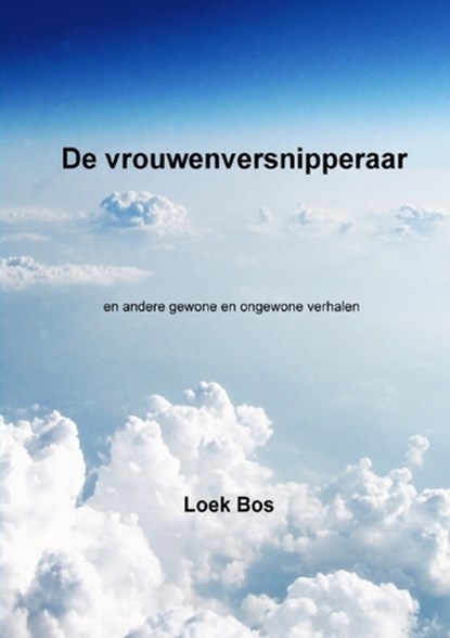 De vrouwenversnipperaar, Loek Bos - Paperback - 9789461931283