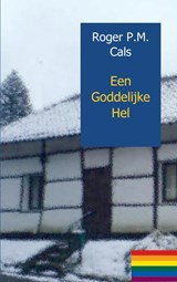 Een goddelijke hel - Roger P.M. Cals - 9789461932075
