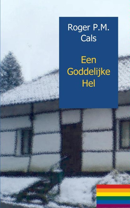 Een goddelijke hel, Roger P.M. Cals - Paperback - 9789461932075