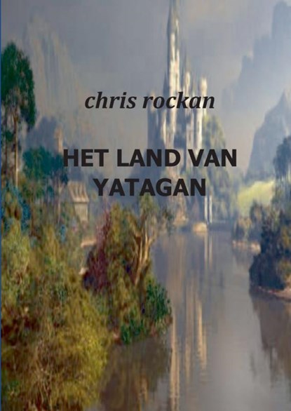 Het land van Yatagan, Chris Rockan - Paperback - 9789461932303