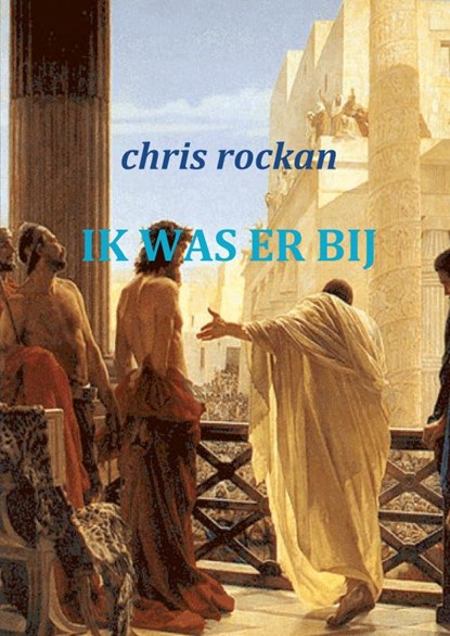 Ik was erbij, Chris Rockan - Paperback - 9789461932761