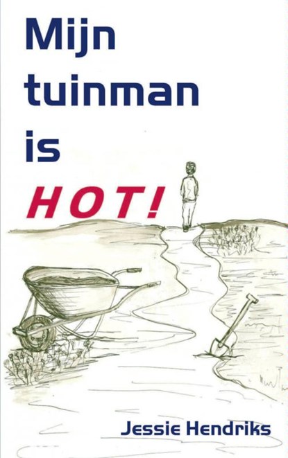 Mijn tuinman is hot!, Jessie Hendriks - Paperback - 9789461932846