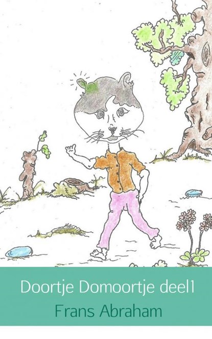Doortje krijgt een groen oortje deel 1, Frans Abraham - Paperback - 9789461933089