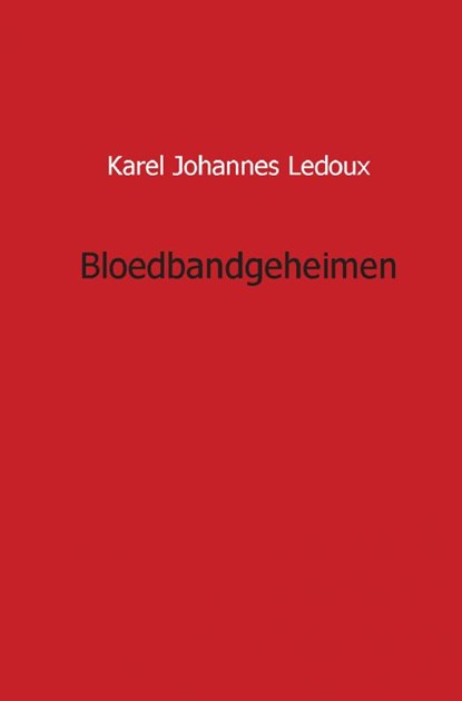 Bloedbandgeheimen, Karel Johannes Ledoux - Paperback - 9789461933133