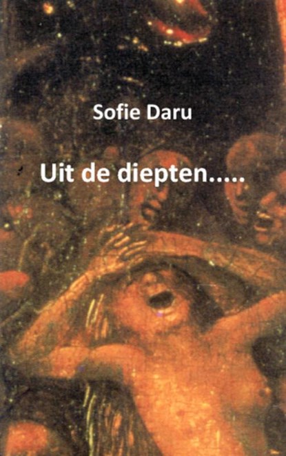 Uit de diepten....., Sofie Daru - Paperback - 9789461933157