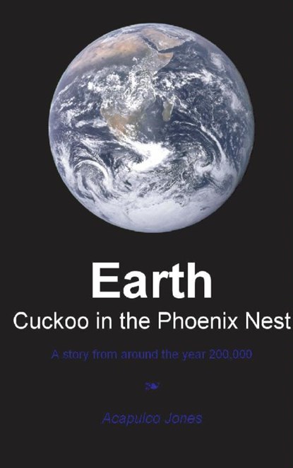 Earth. Cuckoo in the Phoenix nest, Acapulco Jones - Paperback - 9789461933294