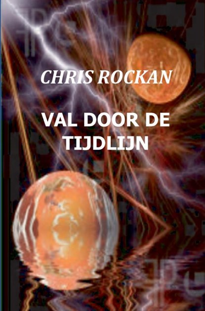 Val door de tijdlijn, Chris Rockan - Paperback - 9789461933355