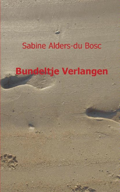 Bundeltje verlangen, Sabine Alders - du Bosc - Paperback - 9789461933591