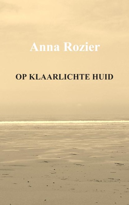 Op Klaarlichte huid, Anna Rozier - Paperback - 9789461933881