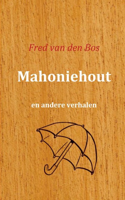Mahoniehout, Fred van den Bos - Paperback - 9789461933959