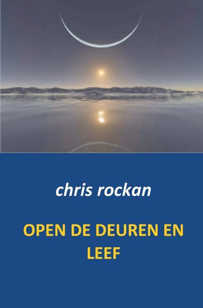 Open de deuren en leef, Chris Rockan - Paperback - 9789461934062