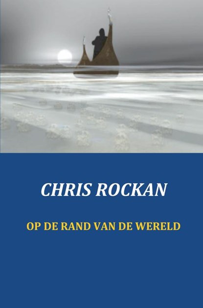 Op de rand van de wereld, Chris Rockan - Paperback - 9789461934321