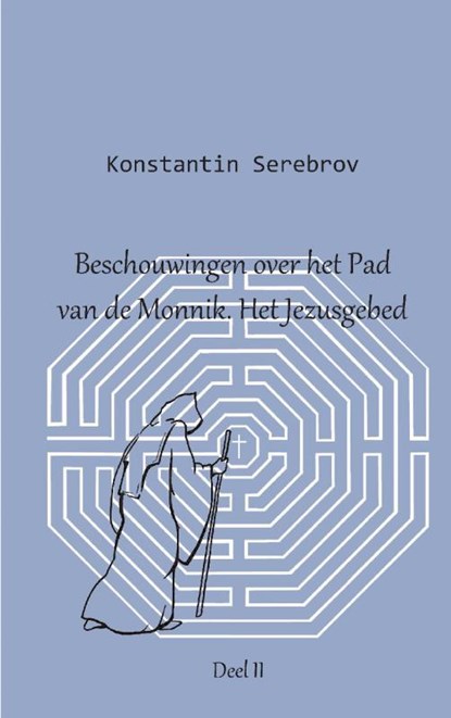 Beschouwingen over het Pad van de Monnik. Het Jezusgebed II, Konstantin Serebrov - Paperback - 9789461934451