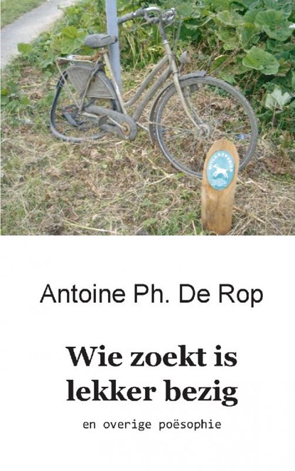 Wie zoekt is lekker bezig, Antoine Ph. De Rop - Paperback - 9789461934741
