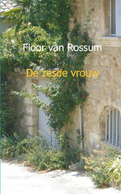 De zesde vrouw, Floor van Rossum - Paperback - 9789461935397
