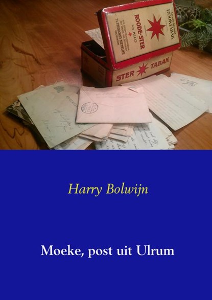 Moeke, post uit Ulrum, Harry Bolwijn - Paperback - 9789461935465