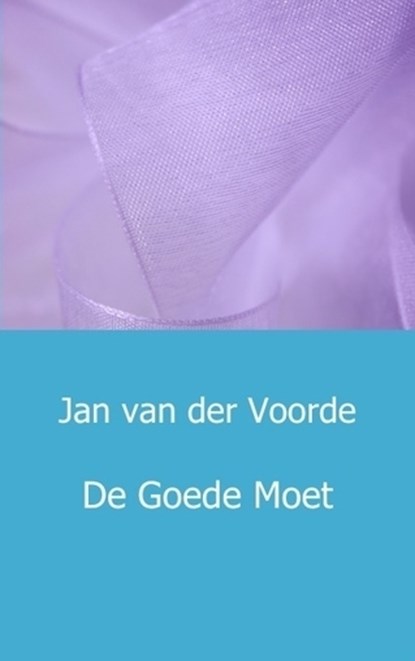 De goede moet, Jan van der Voorde - Paperback - 9789461935496