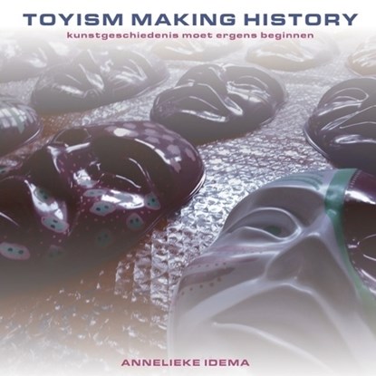 Toyism, making history, Annelieke Idema - Paperback - 9789461935861